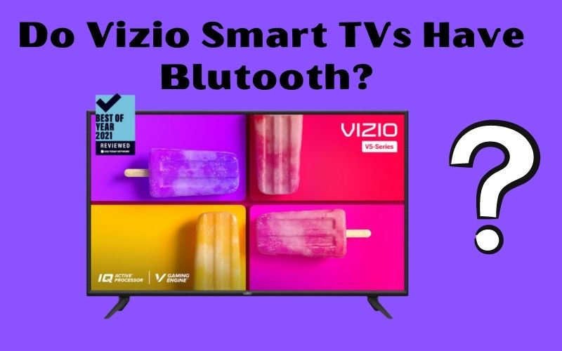 Do VIZIO smart TVs have Bluetooth
