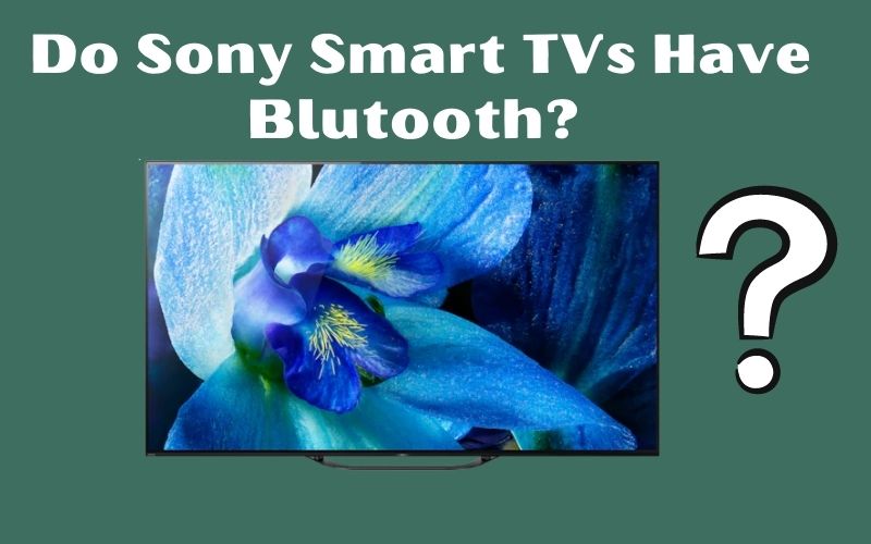 Do Sony smart TVs have Bluetooth
