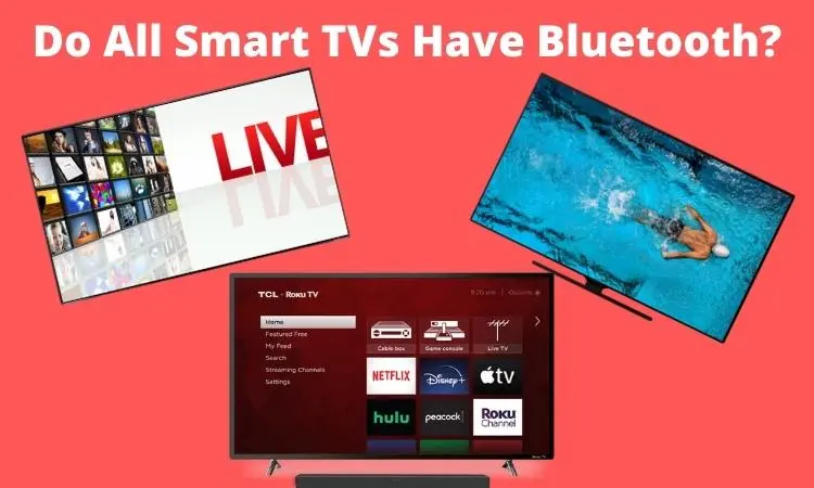 Do all smart TVs have Bluetooth